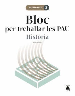 BLOC PER TREBALLAR LES PAU. HISTÒRIA BATXILLERAT 2